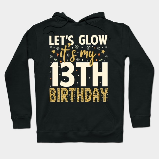 Let's Glow Party 13th Birthday Gift Hoodie by Tesszero